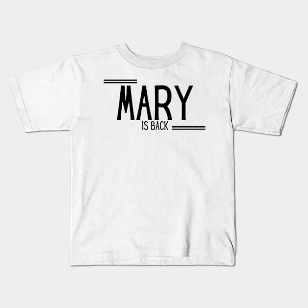 Mary Is Back Kids T-Shirt by NICHE&NICHE